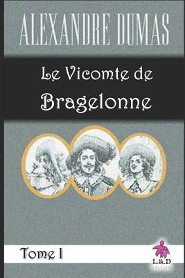 Le Vicomte de Bragelonne (Tome I) by Alexandre Dumas