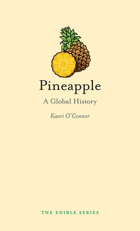 Pineapple: A Global History by Kaori O'Connor