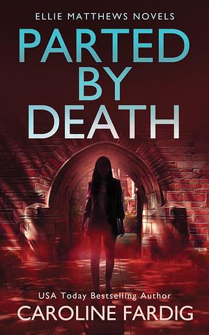 Parted by Death by Caroline Fardig