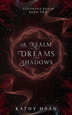 A Realm of Dreams and Shadows by Kathy Haan, Jessica Ryn