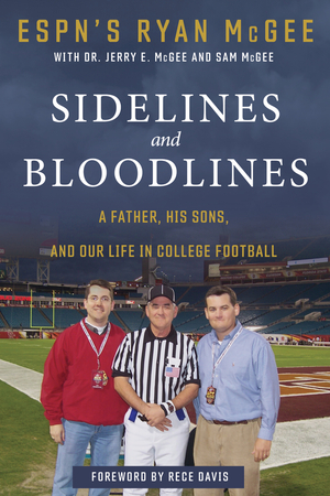 Sidelines and Bloodlines: A Father, His Sons, and Our Life in College Football by Ryan McGee, Sam McGee, Jerry E. McGee