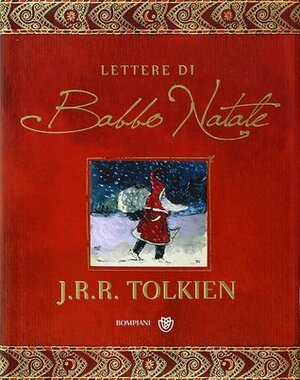 Le lettere di Babbo Natale by Baillie Tolkien, Marco Respinti, J.R.R. Tolkien