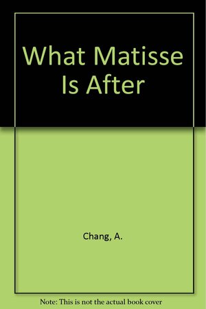 What Matisse is After by Diana Chang