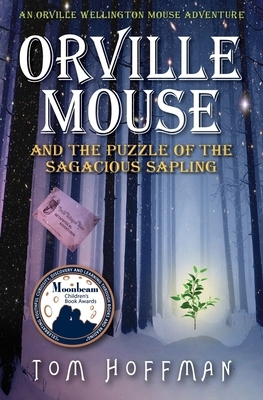 Orville Mouse and the Puzzle of the Sagacious Sapling by Tom Hoffman