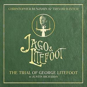 Jago & Litefoot: The Trial of George Litefoot by Justin Richards