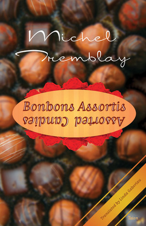 Bonbons Assortis/Assorted Candies by Michel Tremblay, Linda Gaboriau