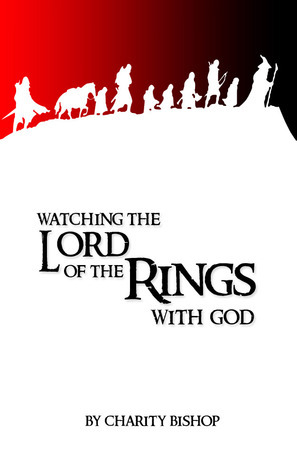 Watching The Lord of the Rings With God by Charity Bishop