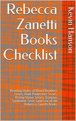 Rebecca Zanetti Books Checklist: Reading Order of Blood Brothers Series, Dark Protectors Series, Rising Storm Series, Scorpius Syndrome Serie sand List of All Rebecca Zanetti Books by Kevin Hanson