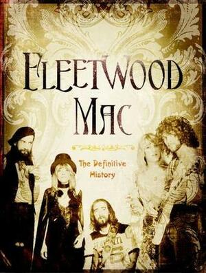 Fleetwood Mac: The Definitive History by Mike Evans