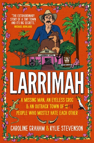 Larrimah by Kylie Stevenson, Caroline Graham