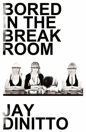 Bored in the Breakroom by Jay DiNitto