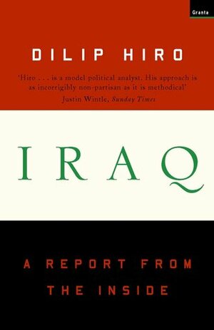 Iraq: A Report From The Inside by Dilip Hiro