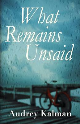 What Remains Unsaid by Audrey Kalman