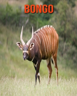 Bongo: Learn About Bongo and Enjoy Colorful Pictures by Diane Jackson