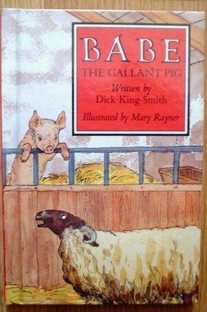 Babe: The gallant pig by Dick King-Smith