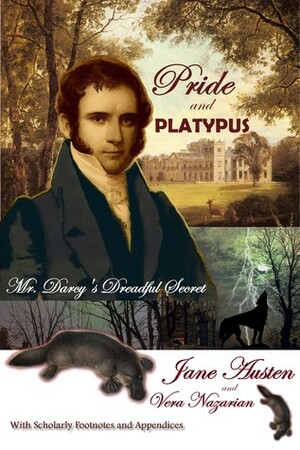 Pride and Platypus: Mr. Darcy's Dreadful Secret by Vera Nazarian, Jane Austen