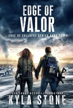 Edge of Valor: A Post-Apocalyptic EMP Survival Thriller by Kyla Stone