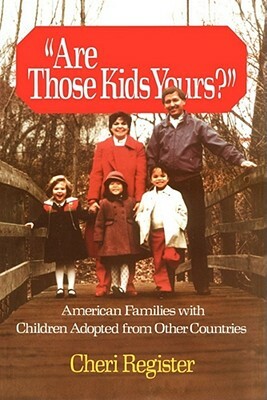 Are Those Kids Yours?: American Families with Children Adopted from Other by Cheri Register