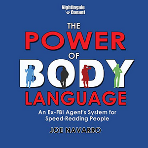 The Power Of Body Language: Instantly Discover What's Really Going On Around You by Joe Navarro