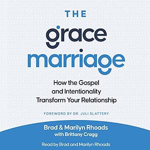 The Grace Marriage by Brad Rhoads, Marilyn Rhoads