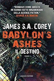 Babylon's Ashes - Il destino by James S.A. Corey, James S.A. Corey