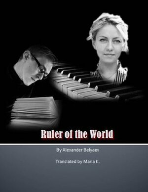 Ruler of the World by Maria K., Pubright Manuscript Services, Alexander Belyaev