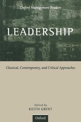 Leadership: Classical, Contemporary, and Critical Approaches by 