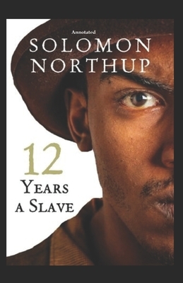 12 Years a Slave Annotated by Solomon Northup