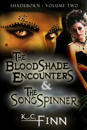 The Bloodshade Encounters & The Songspinner by K.C. Finn