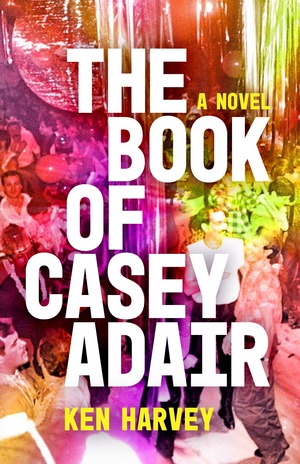 The Book of Casey Adair by Ken Harvey