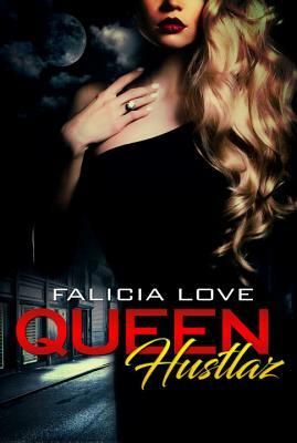 Queen Hustlaz by Falicia Love
