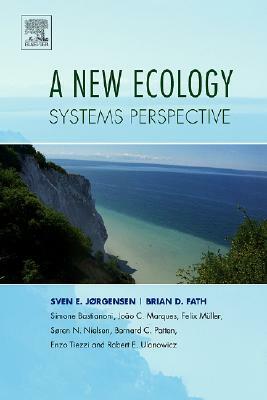 A New Ecology: Systems Perspective by Brian D. Fath, Sven Erik Jørgensen, Simone Bastianoni