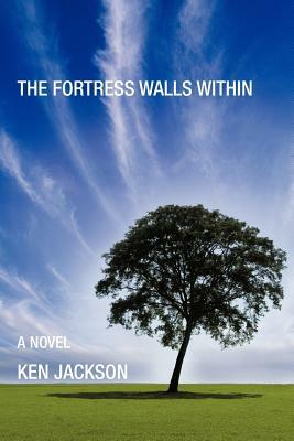 The Fortress Walls Within by Ken Jackson