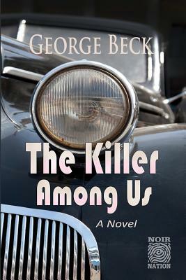The Killer Among Us by George Beck