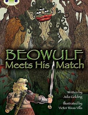 Bug Club Independent Fiction Year 4 Grey B Beowulf Meets His Match by Julia Golding
