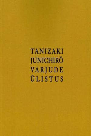 Varjude ülistus by Jun'ichirō Tanizaki