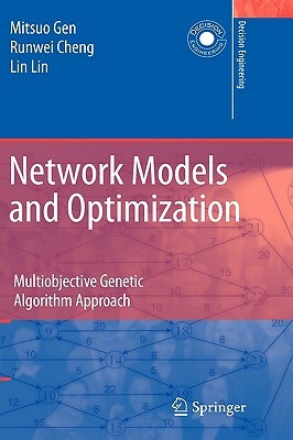 Network Models and Optimization: Multiobjective Genetic Algorithm Approach by Lin Lin, Mitsuo Gen, Runwei Cheng
