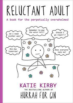 Hurrah for Gin: Reluctant Adult: A book for the perpetually overwhelmed by Katie Kirby