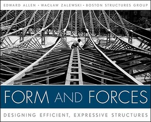 Form and Forces: Designing Efficient, Expressive Structures [With Access Code] by Edward Allen, Waclaw Zalewski