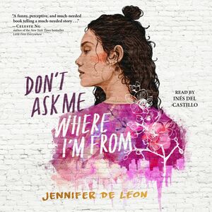 Don't Ask Me Where I'm From by Jennifer De Leon