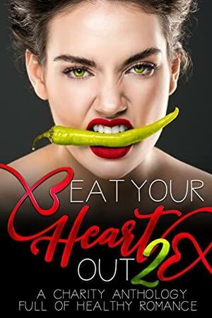 Eat Your Heart Out 2 by Lexie Miers, Christy Anderson, Zoey Indiana, T.B. Mann, Erin Bedford, Calista Jayne, Jade Waltz, Laura Greenwood, Demelza Carlton, Margo Bond Collins, Arizona Tape, K.R. Max, Mia Harlan, Jessalyn Jameson, Gwyn McNamee, Skye MacKinnon, Rachel Everly, Lacey Carter Andersen, Linzi Basset, Danika Bloom