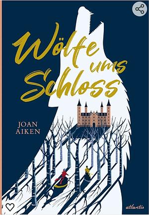 Wölfe ums Schloss: Roman by Joan Aiken