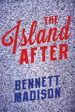 The Island After by Bennett Madison