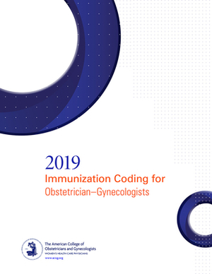 Immunization Coding for Obstetrician-Gynecologist 2019 Updated with ICD-10 by American College of Obstetricians and Gy