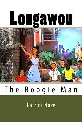 Lougawou: The Boogie Man by Patrick Noze