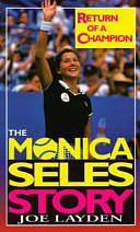 Return of a Champion: The Monica Seles Story by Joseph Layden