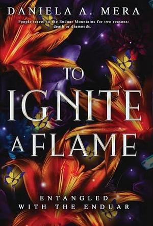 To Ignite a Flame: An Enemies to Lovers Romantasy by Daniela A. Mera, Daniela A. Mera