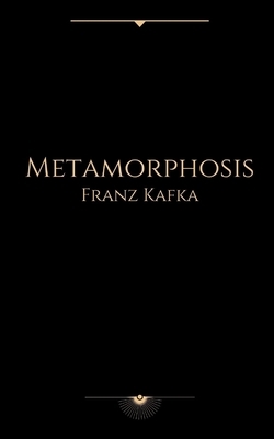 Metamorphosis by Franz Kafka by Franz Kafka