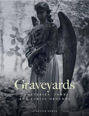 Graveyards by Alastair Horne