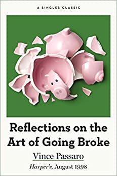 Reflections on the Art of Going Broke by Vince Passaro